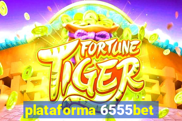 plataforma 6555bet